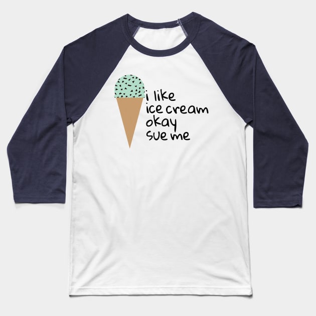 i like ice cream Baseball T-Shirt by tristin's hut